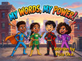 My Words, My Power Chikdren's Book.